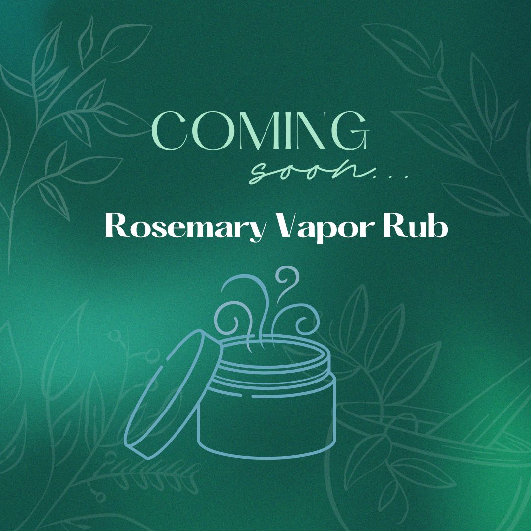 Coming Soon - Rosemary Vapor Rub